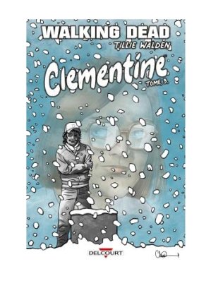 WALKING DEAD - CLEMENTINE T03 - EDITION SPECIALE BULLE EN STOCK - TIRAGE LIMITE A 300 EXEMPLAIRES