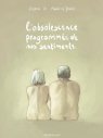 Visuel L'OBSOLESCENCE PROGRAMMEE DE NOS SENTIMENTS